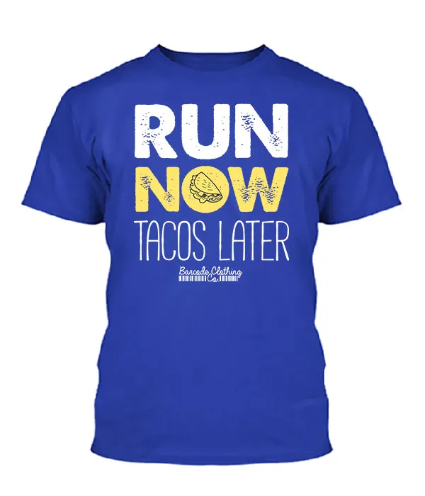 Run Now Tacos Later