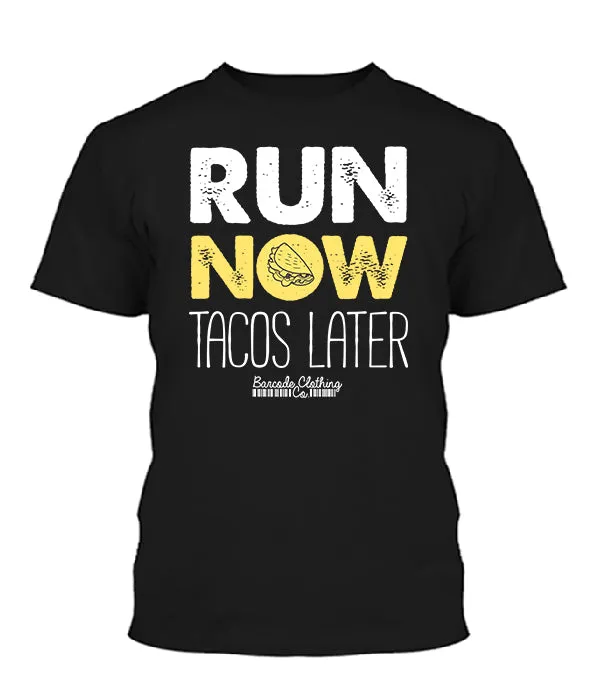 Run Now Tacos Later